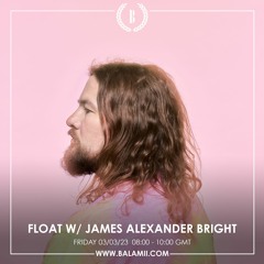 Float w/ James Alexander Bright - March 2023