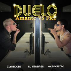 ZUMBICORE & KALEF CASTRO - DUELO (AMANTE VS FIEL) DJ HTA BASS.wav
