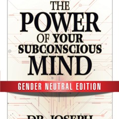 READ [PDF] The Power of Your Subconscious Mind (Gender Neutral Edition