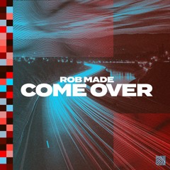 Rob Made - Come Over (New State Music)