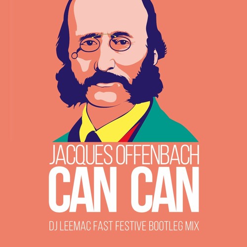 Jacques Offenbach - Can Can (dj leemac fast festive bootleg mix)