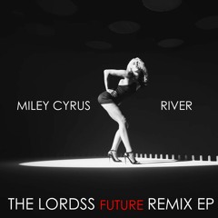 ''River'' Miley Cyrus (The Lordss Future Club Remix) [BUY FULL REMIX EP]
