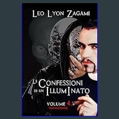 ebook read [pdf] ✨ Le Confessioni di un Illuminato Volume 4: Capi Segreti, Superiore Sconosciuti e