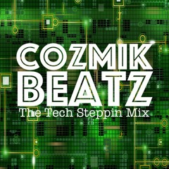 Cozmik Beatz "The Tech Steppin Mix"