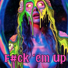 F#ck 'Em Up