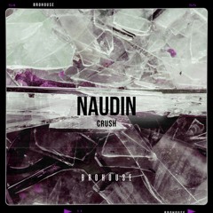 Naudin - Crush (BROHOUSE)