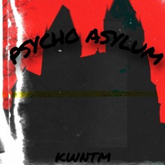KWNTM - PSYCHO ASYLUM