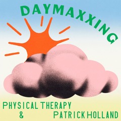 Physical Therapy & Patrick Holland - Daymaxxing
