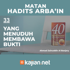 Hadits Arbain Nawawi 33 - Yang Menuduh Membawa Bukti- Ahmad Zainuddin Al Banjary