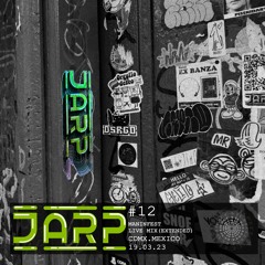 #12 - JARP / MANINFEST LIVE - MIX (EXTENDED) / CDMX.MEXICO 19.03.23 /