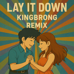 Lay It Down (KINGBRONG Remix)