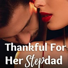 [Get] KINDLE 💏 Thankful For Her Stepdad: A Taboo Forbidden Man of the House Romance