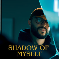 Shadow of Myself
