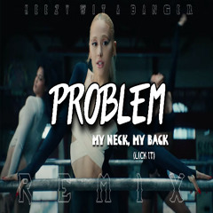 Problem (My Neck, My Back) (Lick It) TIKTOK REMIX FULL VERSION