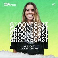 Groovecast w/ Fede Aliprandi (Guestmix Chiara Manchia) #06