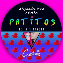 PRÈMIÉRE: Ali X x Ximena - Patitos (Alejandro Paz Remix) [Controlla]