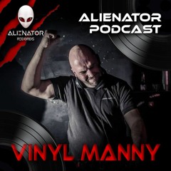 ALIENATOR PODCAST Featuring VINYL MANNY