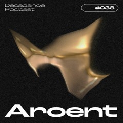 Decadance #038 | Aroent