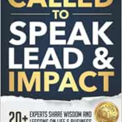 download EPUB 💘 Called to Speak Lead and Impact: 20+ Experts Share Wisdom and Lesson