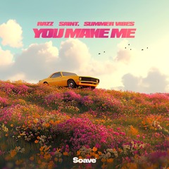 RAZZ, SAINT. & Summer Vibes - You Make Me