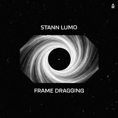 [PREVIEW] STANN LUMO - Frame Dragging [AM040]