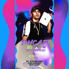 BNCAST 003 DO CHAPERÓ - TREM DA CITY 2025 [DJ BN TORVIC] #PITBOX