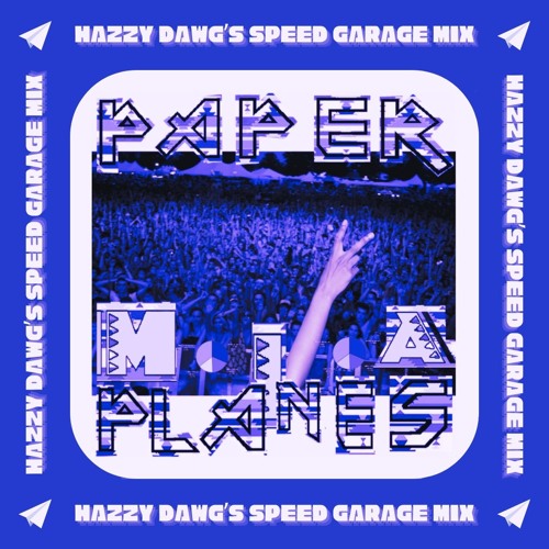 Paper Planes - M.I.A (Hazzy Dawg's Speed Garage Mix)