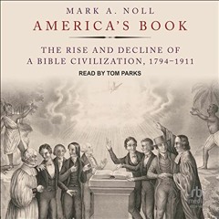 Download pdf America's Book: The Rise and Decline of a Bible Civilization, 1794-1911 by  Mark A. Nol