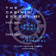 The Casimir Effect #022 | Sari Postol, Thought Criminal