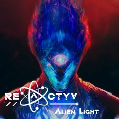 Reactyv -  Alien Light [Psytrance Mix]