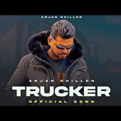 Trucker | Arjan Dhillon