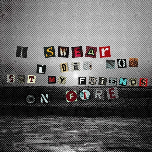 ISwearIDidNotSetMyFriendsOnFire