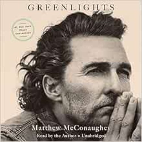 DOWNLOAD PDF ☑️ Greenlights by Matthew McConaughey KINDLE PDF EBOOK EPUB