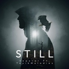 Still Ft. ToxikMelodies (Prod. Jxsie Beats)