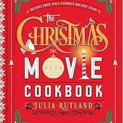 [READ] EPUB KINDLE PDF EBOOK The Christmas Movie Cookbook: Recipes from Your Favorite Holiday Films