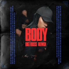 Body (Big Boss Remix) [Click Buy for Free Download]