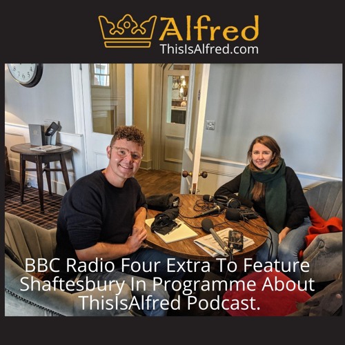 Stream Radio Four Extra To Feature Shaftesbury In Programme About  ThisIsAlfred Podcast by This Is Alfred | Listen online for free on  SoundCloud