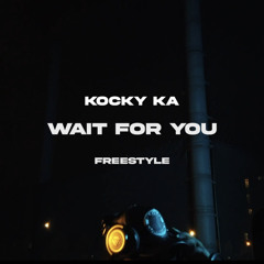 Kocky Ka-WAIT 4 YOU (FREESTYLE)