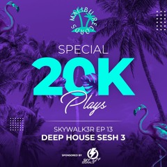 Malibu Sessions EP 13 - SKYWALK3R (Deep Sesh 3)