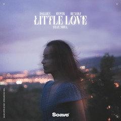 Dallien, RVPTR & Ruxolf - Little Love (feat. nøya.)