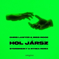 Chris Lawyer   Miss Mood - Hol Jársz (Sterbinszky x Mynea Remix)
