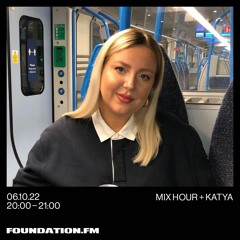 foundation fm - mix hour + KATYA - 06.10.22