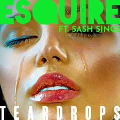eSQUIRE Feat. Sash Sings - Teardrops (eSQUIRE 2024 Remix)