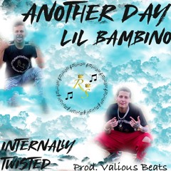 Another Day - Lil Bambino Ft Internally Twisted (Prod. Valious Beats)