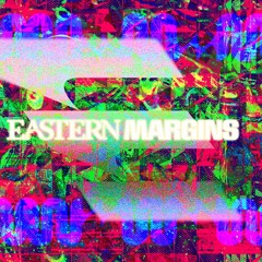 Eastern Margins w/ DJ Love 050124