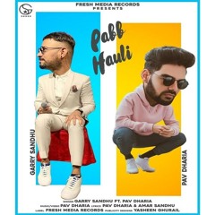 Pabb Hauli | Garry Sandhu-Pav Dharia | Official Song | Fresh Media Records