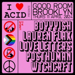 I LOVE ACID: boyyyish
