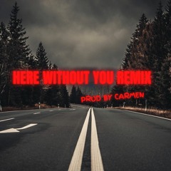 3 Doors Down - Here Without You ( Remix Prod by Carmen )