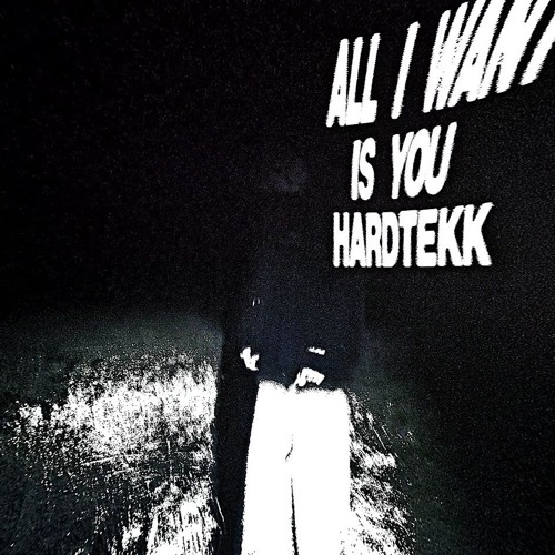 ALL I WANT IS YOU HARDTEKK (SLOWED)