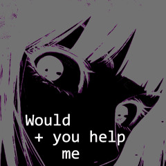 would you help me (+ all platforms)
